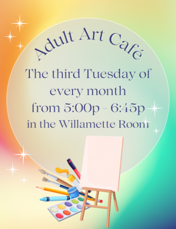 image rainbow colors and art supplies text adult art cafe The third Tuesday of every month from 5:00p - 6:45p