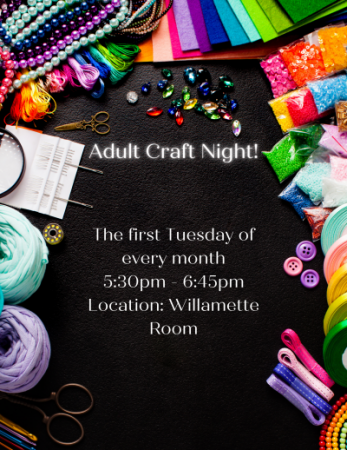 image colorful craft supplies text Adult Craft Night The first Tuesday of every month 5:30pm - 6:45pm Location: Willamette Room