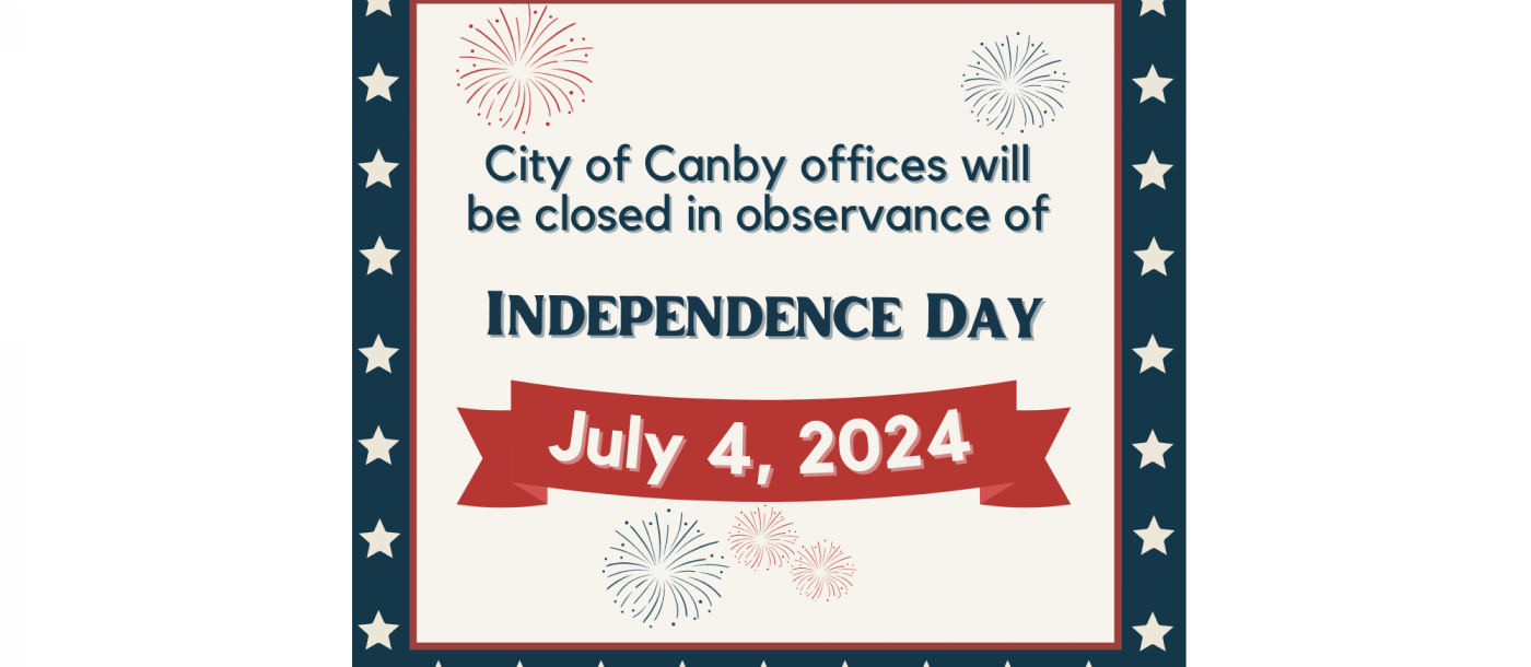 2024 City of Canby Offices Closed for Independence Day 